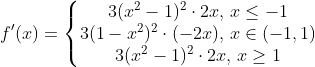 f'(x)=\left\{\begin{matrix} 3(x^2-1)^2\cdot2x\text{, }x\leq-1\\ 3(1-x^2)^2\cdot(-2x)\text{, }x\in(-1, 1)\\ 3(x^2-1)^2\cdot2x\text{, }x\geq1 \end{matrix}\right.